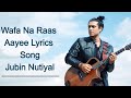 (Lyrics) Wafa Na Raas Aayee Song | Jubin Nautiyal Ft.Himansh K,Arushi N, Meet Bros|Rashmi V|Ashish P
