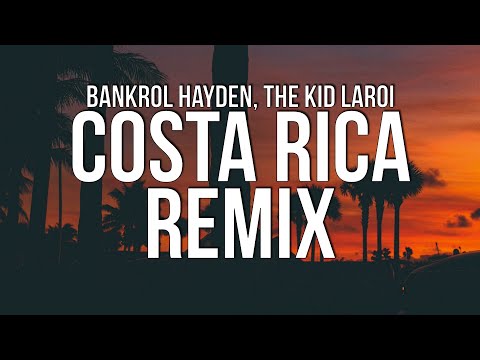 Bankrol Hayden - Costa Rica Remix (Lyrics) ft. The Kid LAROI