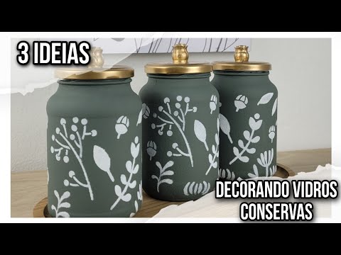3 Ideias Incríveis e Fáceis de Reutilização com Vidros de Conservas