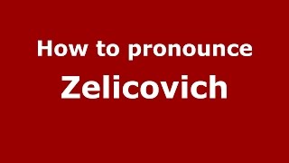 How to pronounce Zelicovich