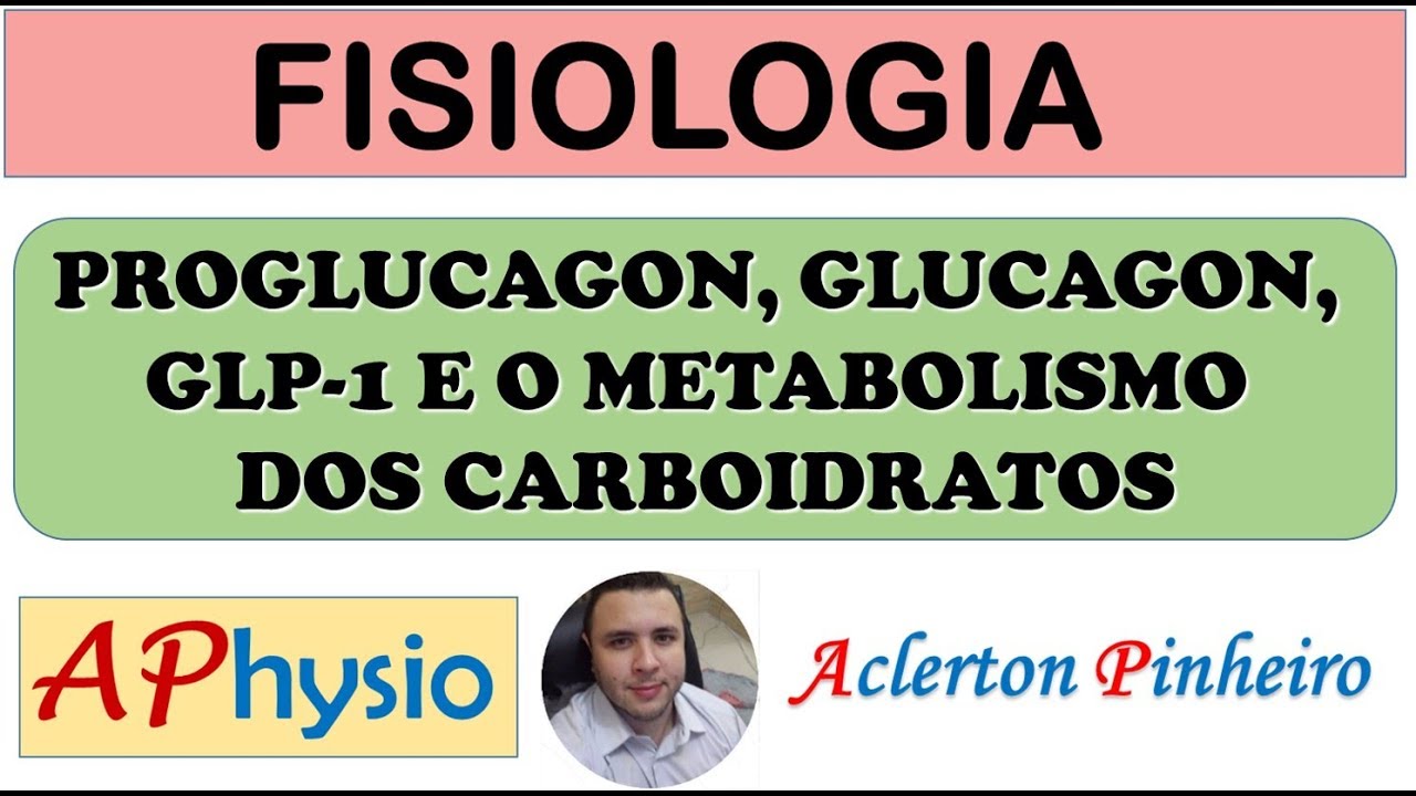 Proglucagon, Glucagon, GLP-1 e o Metabolismo dos Carboidratos