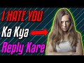I Hate You Ka Kya Reply Kare I Hate You Ka Matlab I Hate You Ka Reply Heavillin