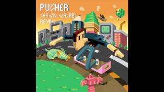 Pusher - Clear ft.  Mothica (Shawn Wasabi Remix)
