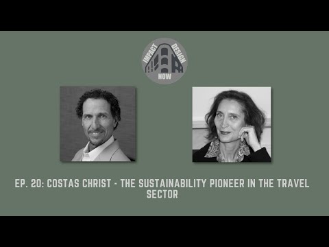IMPACT DESIGN - Ep 20: Costas Christ - The Sustainability Pioneer in The Travel Sector