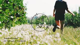 All The Luck In The World - Golden October