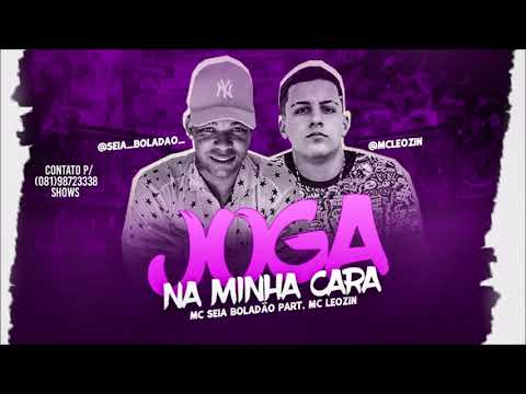 MC SEIA BOLADÃO PART. MC LEOZIN - JOGA NA MINHA CARA - MÚSICA NOVA