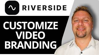 How to Customize Video Branding | Riverside Tutorial 2026