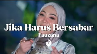 Download lagu Fauzana - Jika Harus Bersabar (Lyrics) mp3