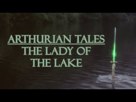 Arthurian Tales: The Lady Of The Lake