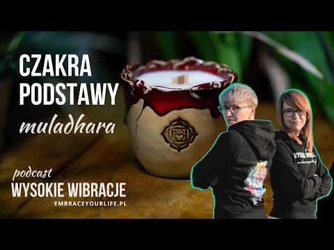 CZAKRA PODSTAWY (muladhara) I ogólnie o czakrach | WYSOKIE WIBRACJE #54