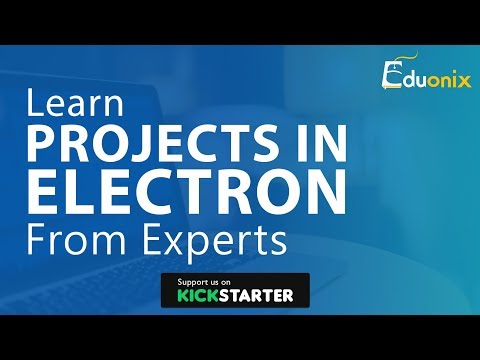 Projects In Electron | Kickstarter | Upcoming Electron Course | Eduonix