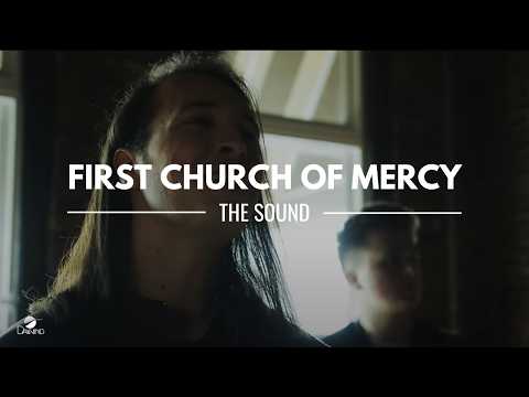 First Church Of Mercy – The Sound [Official Music Video]