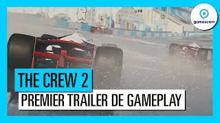 THE CREW 2 – Premier Trailer de Gameplay. Gamescom 2017 [OFFICIEL] VOSTFR HD