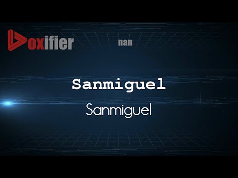 How to Pronounce Sanmiguel (Sanmiguel) in nan - Voxifier.com