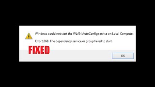 Fixed ~ Error 1068, Windows could not Start the WLAN AutoConfig Service