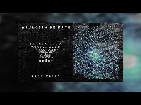 Aguacero de mayo - Thomas Parr ft. Mañas (Prod. Zabaz)
