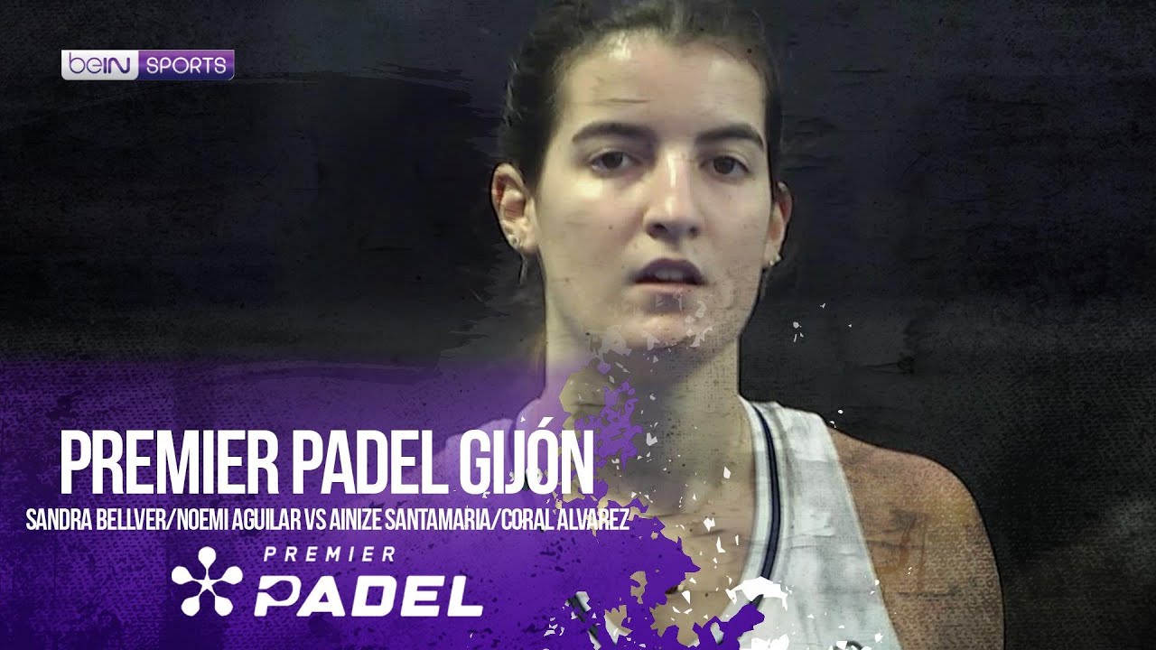 Sandra Bellver/Noemi Aguilar vs Ainize Santamaria/Coral Alvarez | HIGHLIGHTS Premier Padel - Gijón