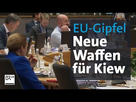 EU summit: Faster arms aid for Ukraine | BR24