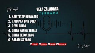 Download lagu KUMPULAN LAGU MP3 - VELA ZALADARA | PALING ENAK mp3 Download lagu KUMPULAN LAGU MP3 - VELA ZALADARA | PALING ENAK mp3