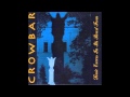 Crowbar - Repulsive In Its Splendid Beauty