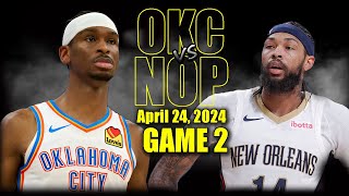 Oklahoma City Thunder vs New Orleans Pelicans Full Game 2 Highlights - April 24 | 2024 NBA Playoffs