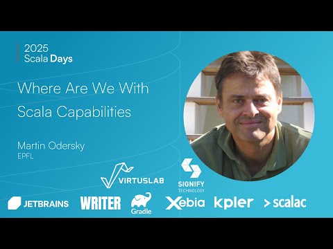 Martin Odersky： Where Are We With Scala's Capabilities? [Scala Days 2025 Keynote]