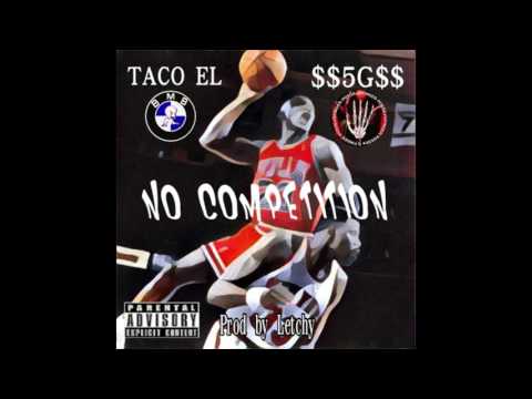 Taco EL x 5G - No Competition (Prod. by Letchy)