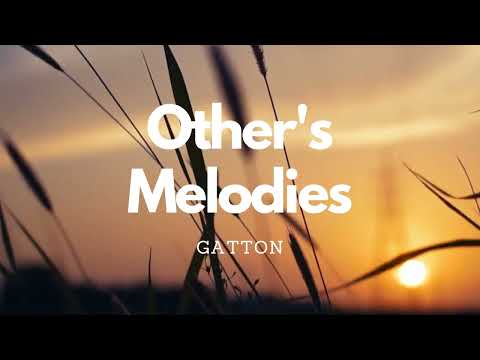 Others melodies Full - Gatton (HQ Lyrics)