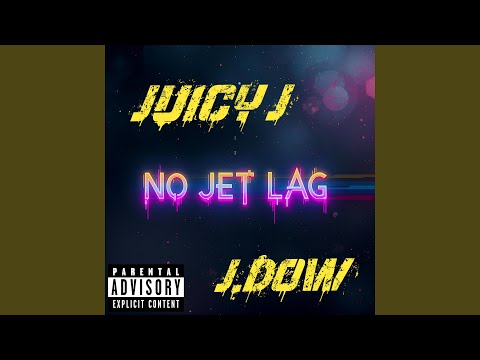 No Jet Lag (feat. Juicy J)