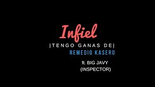 Remedio Kasero- Infiel ft. Big Javy (INSPECTOR)