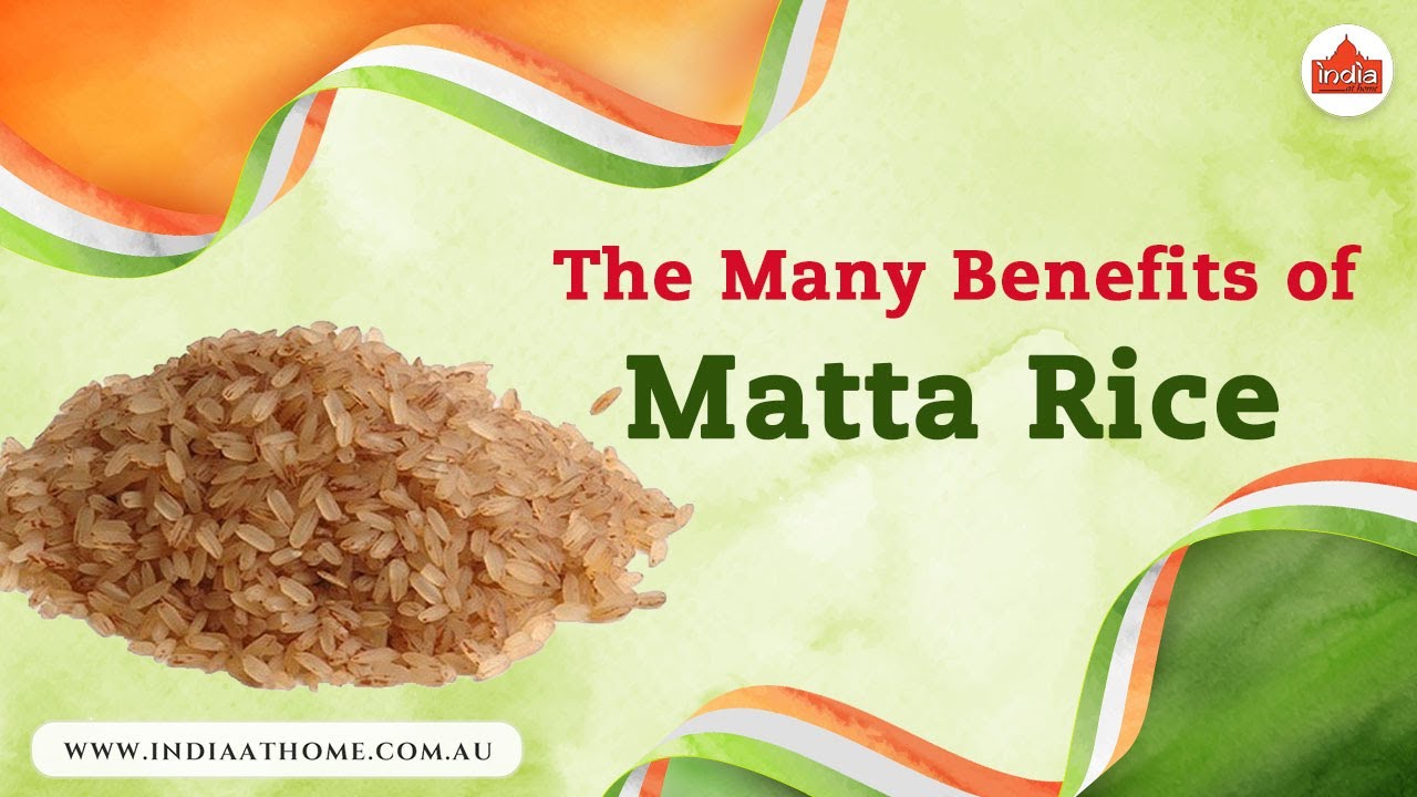 The many Benefits of Matta Rice | India At Home