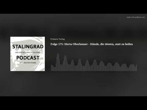 Folge 175: Herta Oberheuser - Hände, die töteten, statt zu heilen
