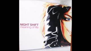 Night Shift - Meaning Of Life (2005)
