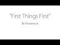 First Things First - Pentatonix (Lyrics)