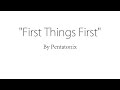 First Things First - Pentatonix (Lyrics)
