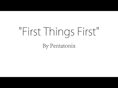 First Things First - Pentatonix (Lyrics)