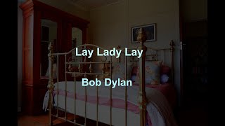 Lay Lady Lay -  Bob Dylan - with lyrics