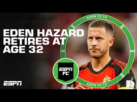 Eden Hazard retires at 32-years-old [FULL REACTION] | ESPN FC