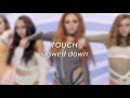 Little Mix - Touch | Slowed Down