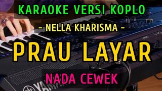 Download lagu PRAU LAYAR ~ NELLA KHARISMA || KARAOKE NADA CEWEK || VERSI KOPLO mp3