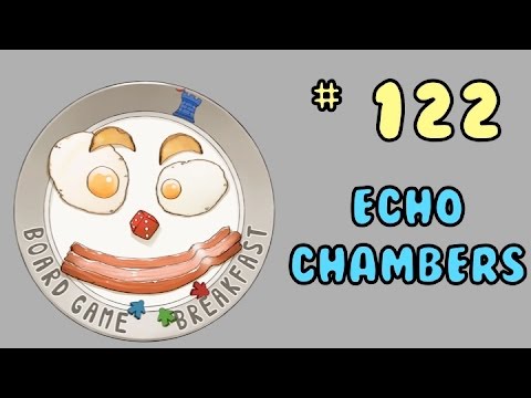 Board Game Breakfast 122 - The Echo Chamber
