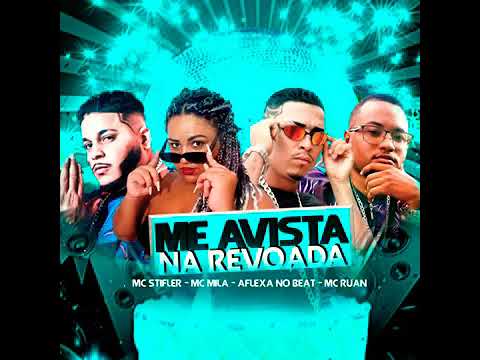 ME AVISTA NA REVOADA - MC STIFLER - MC RUAN - AFLEXA NO BEAT - MC MILA