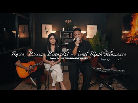 AWAL KISAH SELAMANYA - RAISA, BARSENA BESTANDHI || COVER BY NIKEN & DIMAS XIMENES