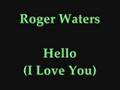 Roger Waters-Hello (I Love You) 