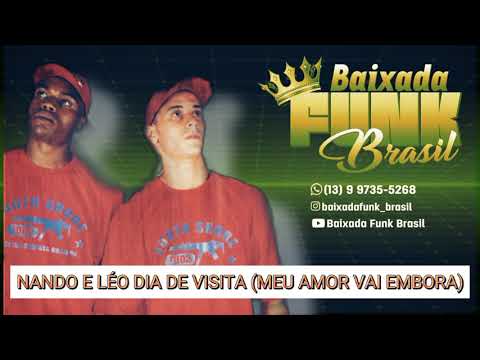 NANDO E LÉO DIA DE VISITA (MEU AMOR VAI EMBORA) #BAIXADAFUNKBRASIL