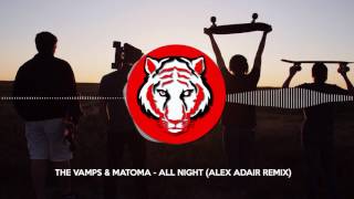 The Vamps & Matoma - All Night (Alex Adair Rem
