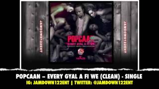 Popcaan - Every Gyal A Fi We (Clean) - Single - January 2014 |