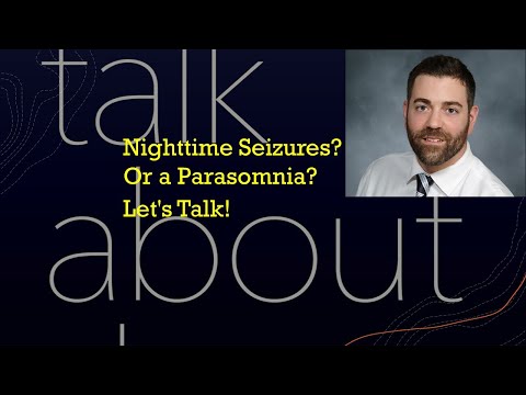 Nighttime Seizures? Or a Parasomnia? Let's Talk!