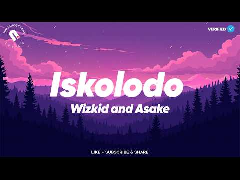 Wizkid & Asake - Iskolodo (Letra)