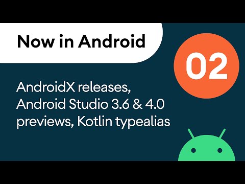 Now in Android: 02 - AndroidX releases, Android Studio 3.6 &amp; 4.0 previews, Kotlin typealias